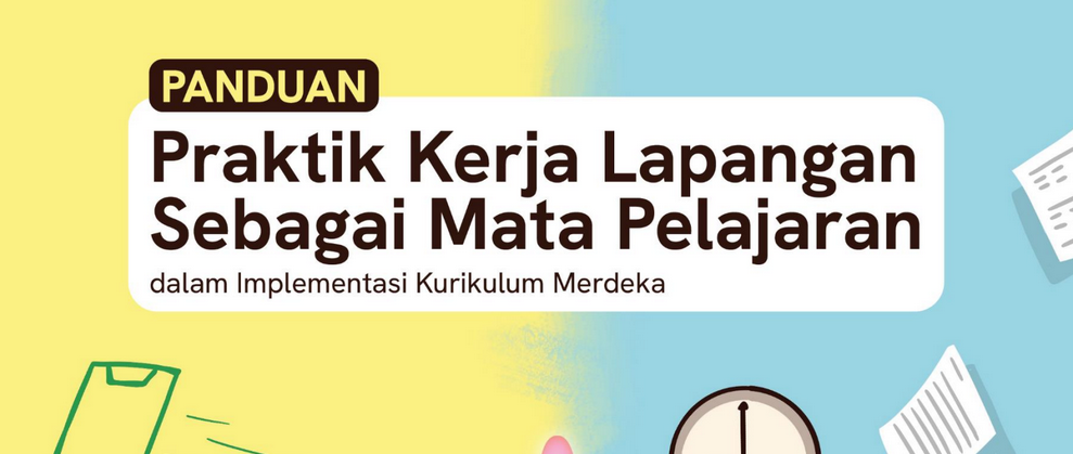 Panduan Praktik Kerja Lapangan (PKL) sebagai Komponen Kurikulum Merdeka